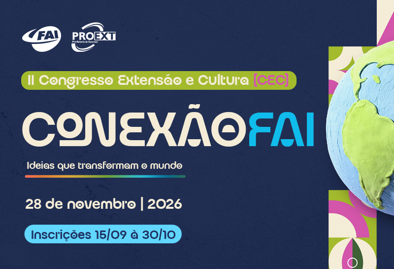 Conexão FAI: 2º Congresso de Extensão e Cultura debaterá inovações e empreendedorismo universitário em formato online